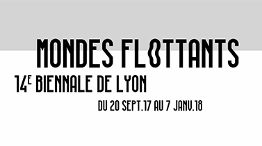 COLLABORATION GRAME - BIENNALE DE LYON (MONDES FLOTTANTS)